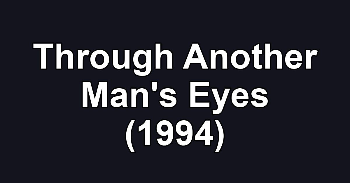 Through Another Man's Eyes (1994)