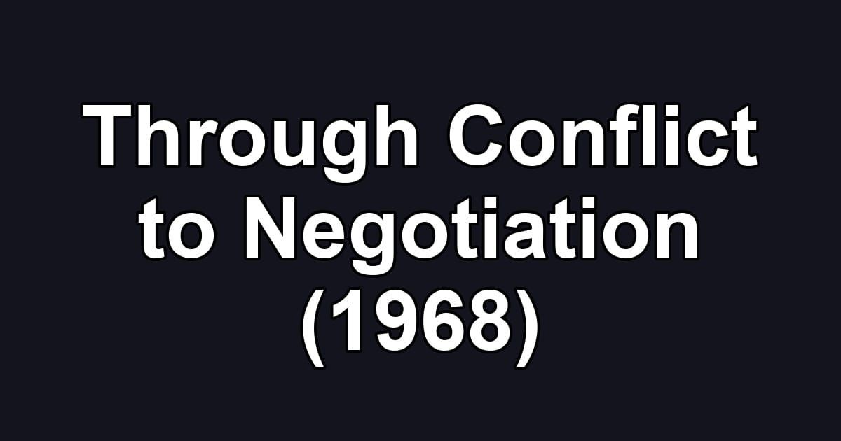 Through Conflict to Negotiation (1968)