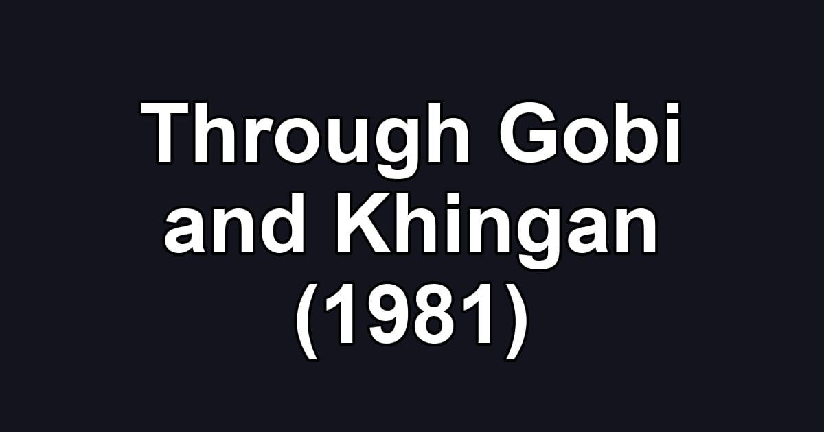 Through Gobi and Khingan (1981)