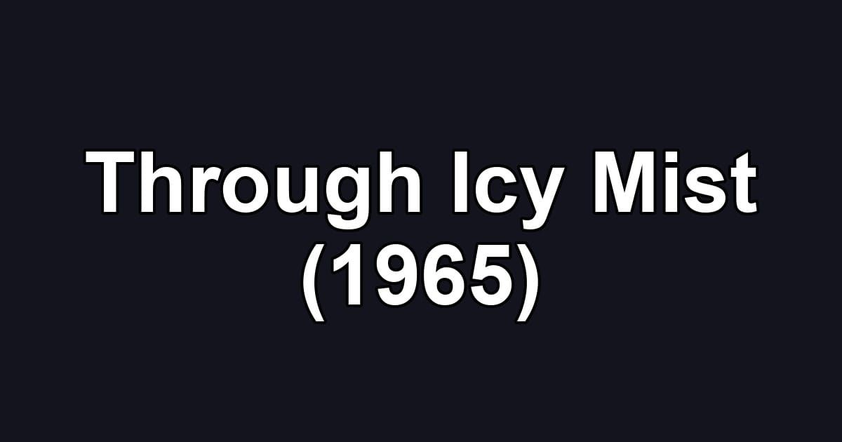 Through Icy Mist (1965)