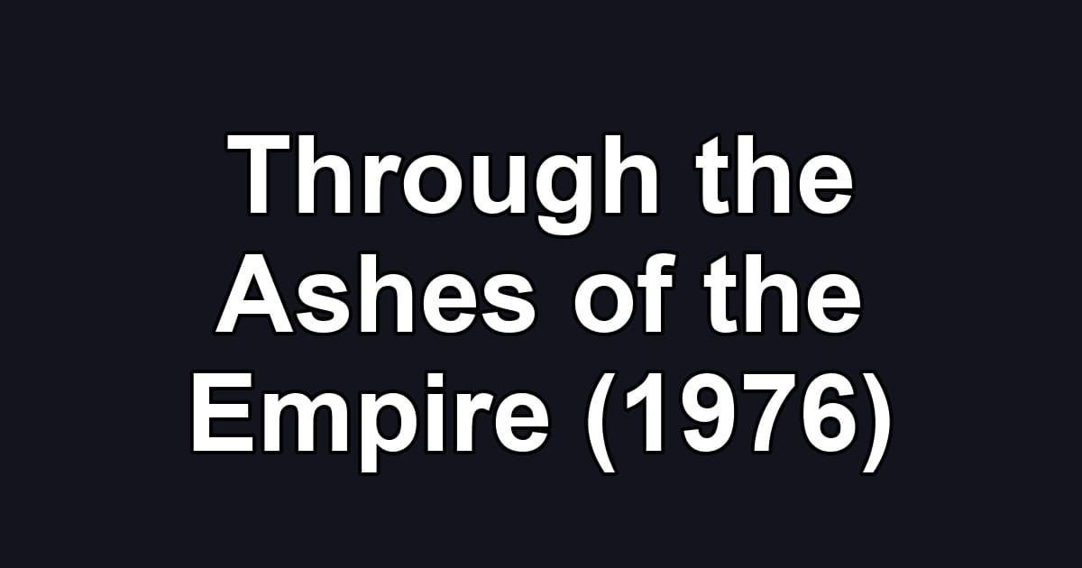 Through the Ashes of the Empire (1976)