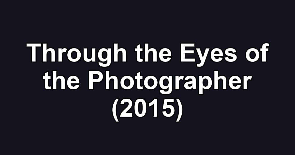 Through the Eyes of the Photographer (2015)
