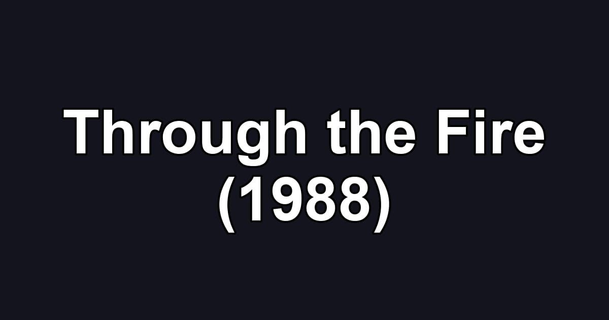 Through the Fire (1988)