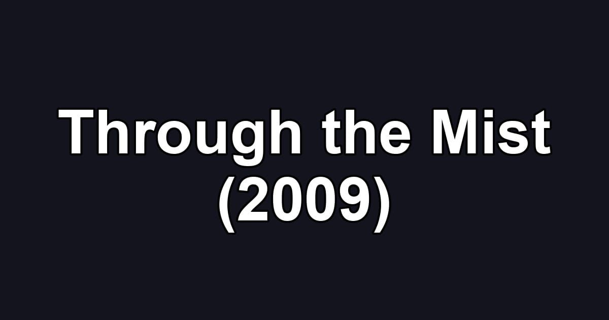 Through the Mist (2009)