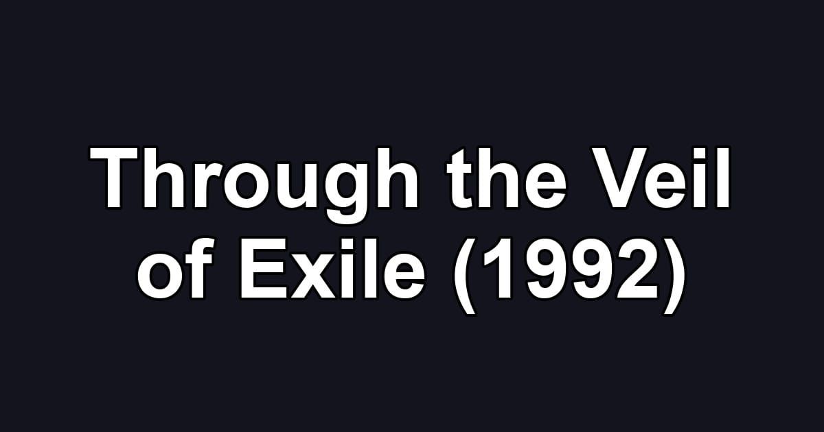 Through the Veil of Exile (1992)