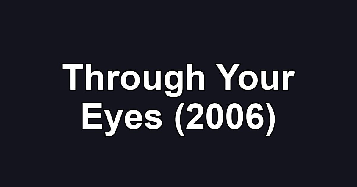 Through Your Eyes (2006)