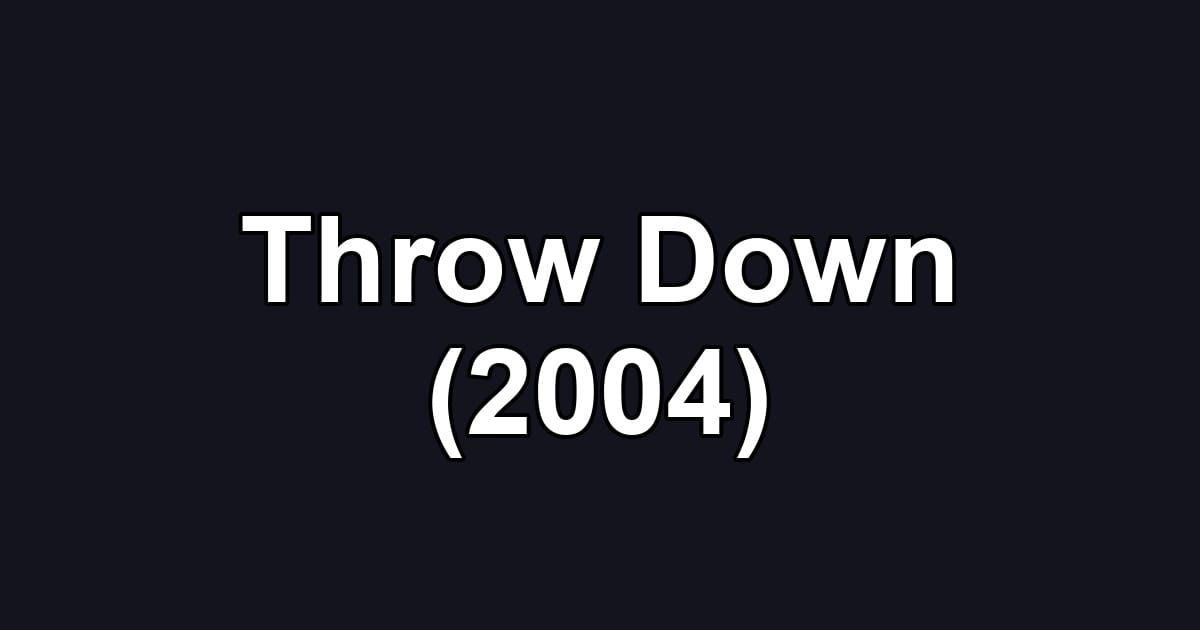 Throw Down (2004)