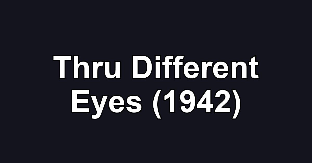 Thru Different Eyes (1942)