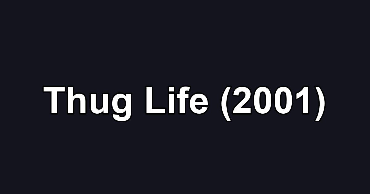 Thug Life (2001)