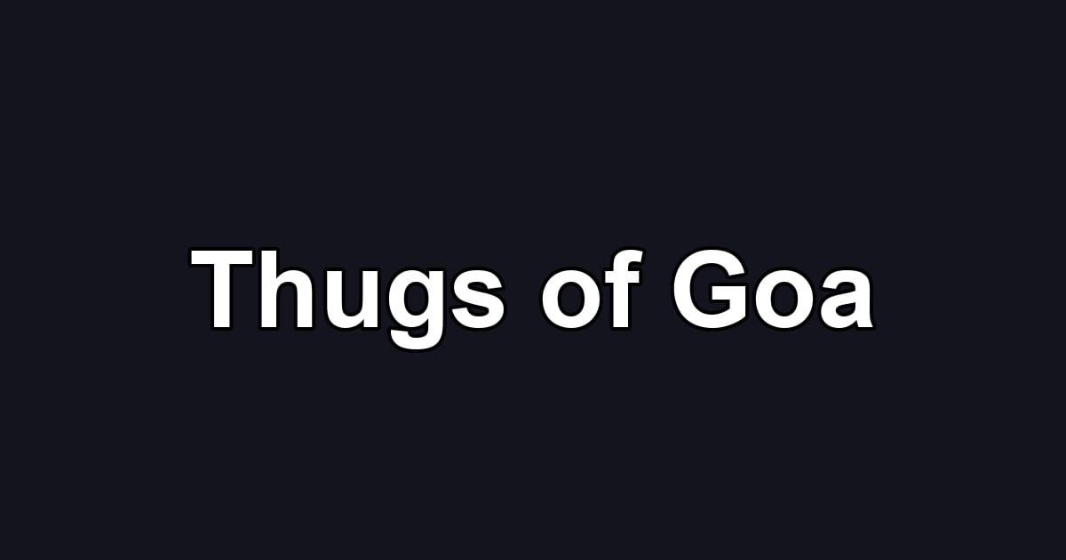 Thugs of Goa