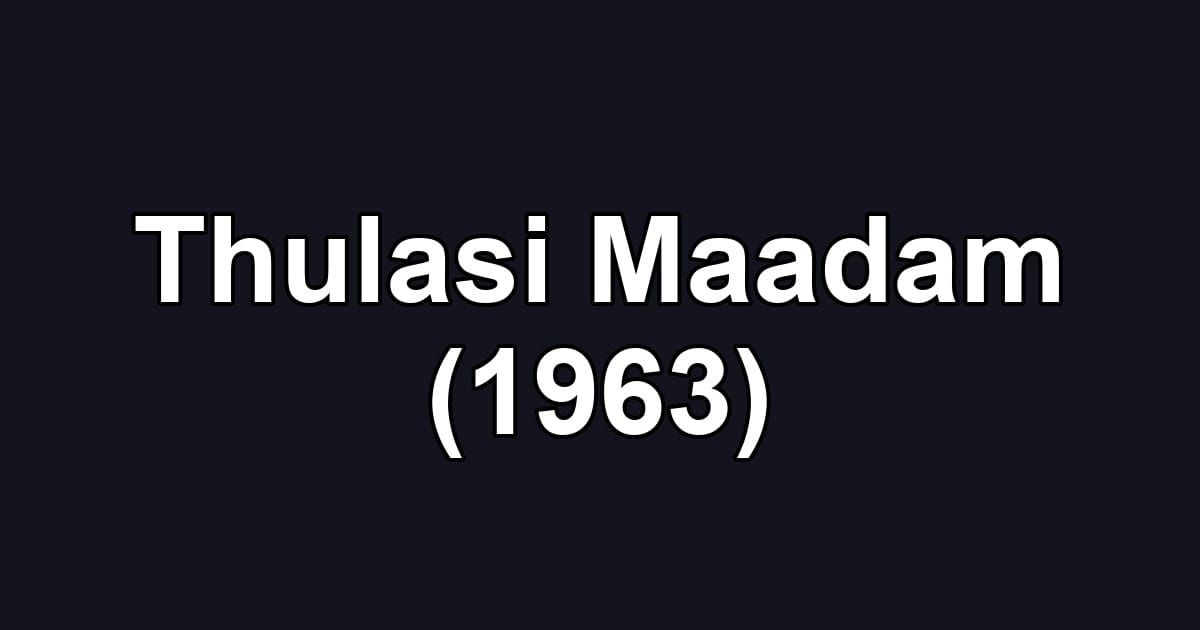 Thulasi Maadam (1963)