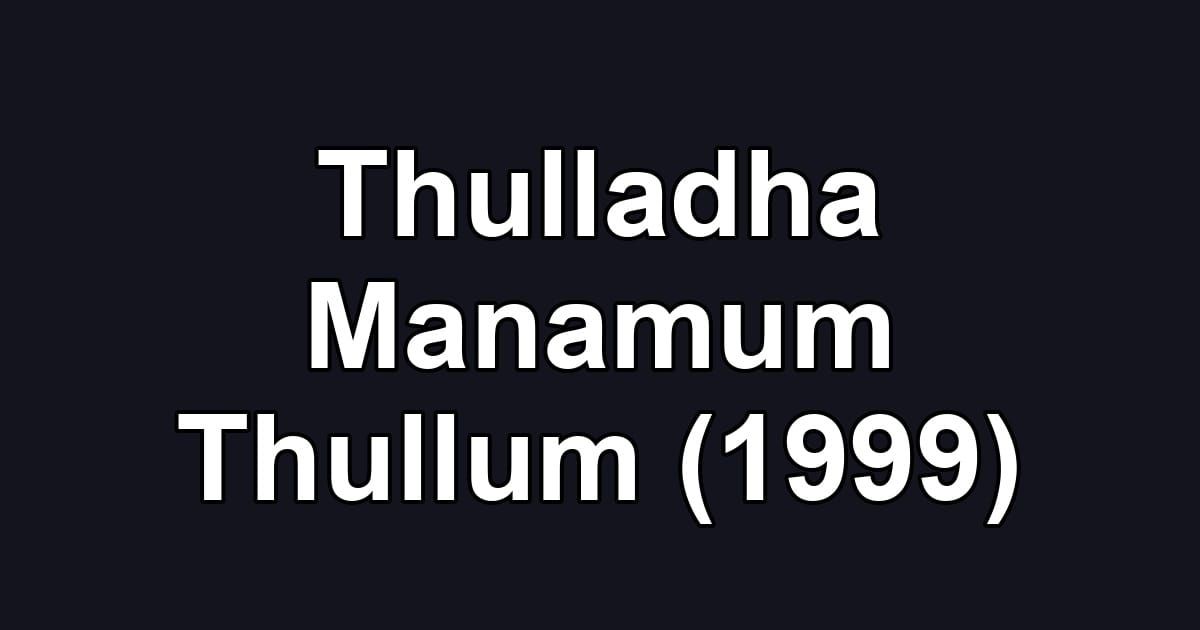 Thulladha Manamum Thullum (1999)