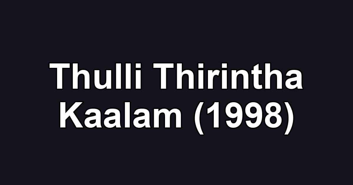 Thulli Thirintha Kaalam (1998)