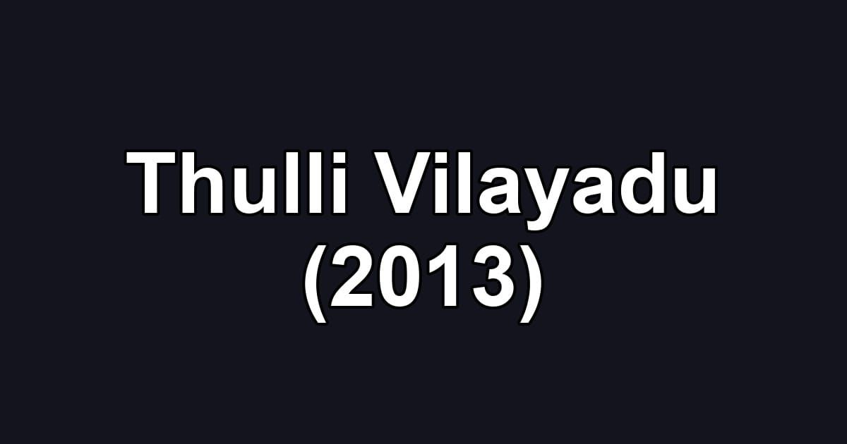 Thulli Vilayadu (2013)