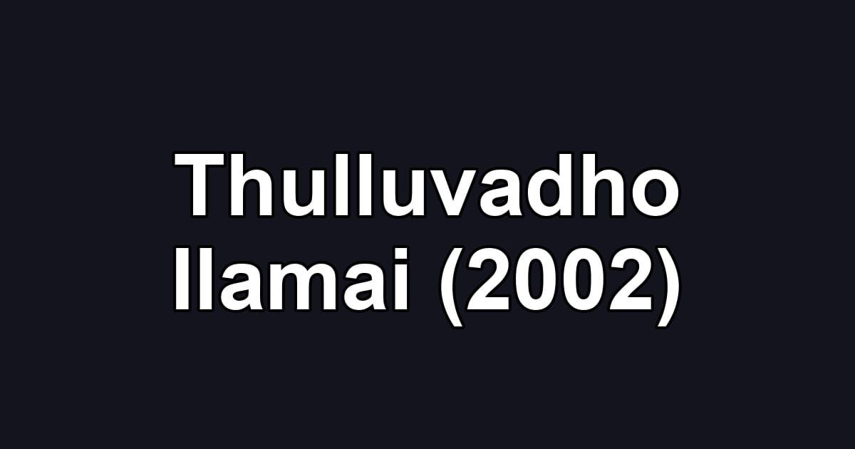 Thulluvadho Ilamai (2002)
