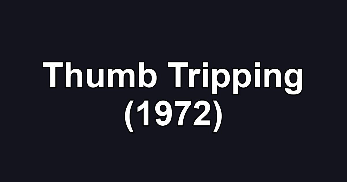 Thumb Tripping (1972)