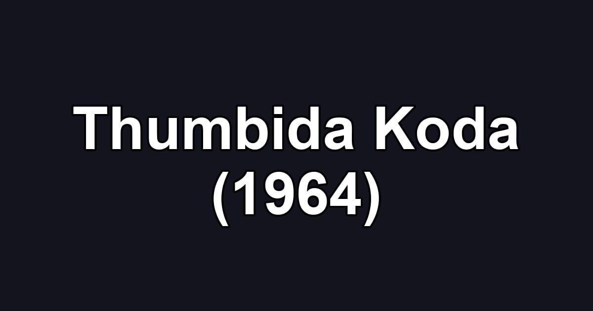 Thumbida Koda (1964)