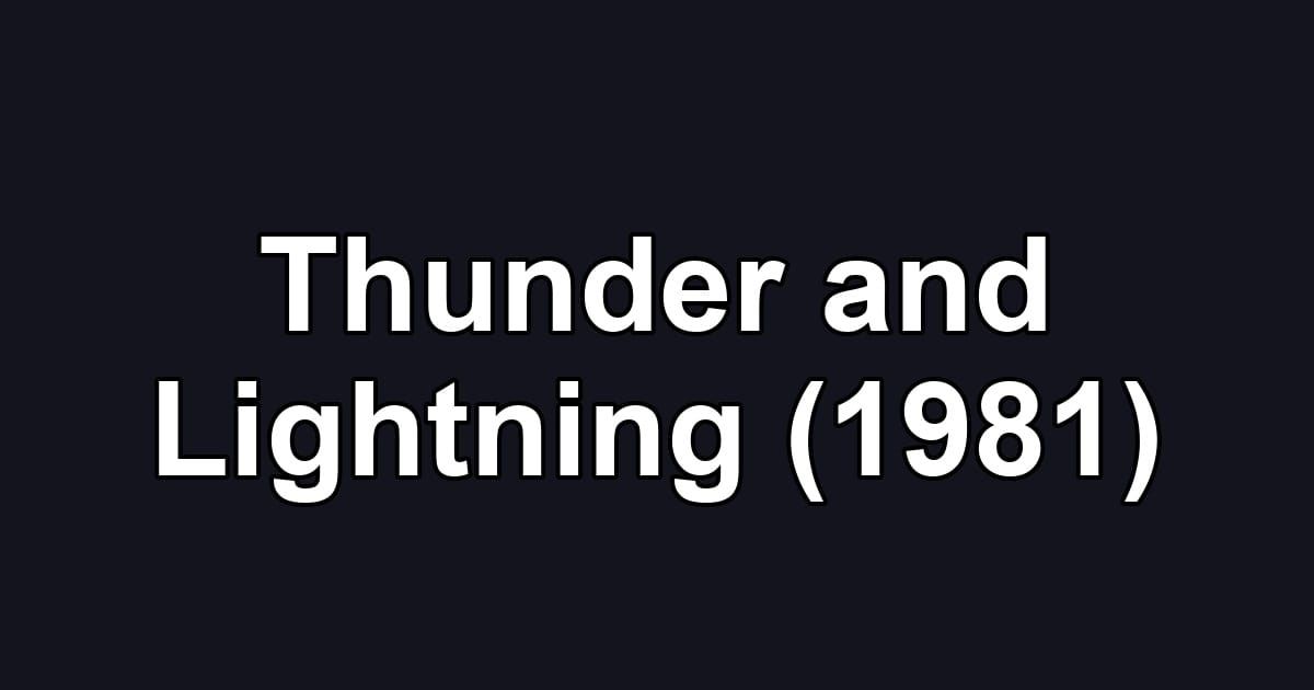 Thunder and Lightning (1981)