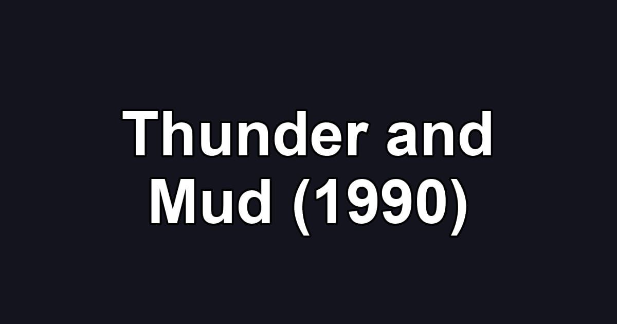 Thunder and Mud (1990)