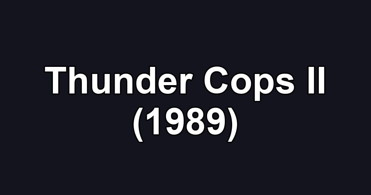 Thunder Cops II (1989)