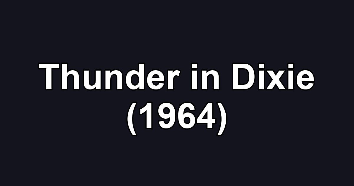 Thunder in Dixie (1964)