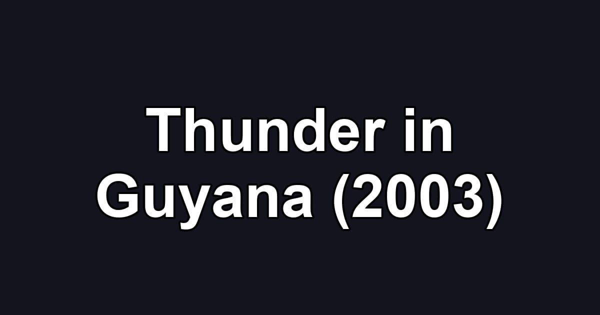 Thunder in Guyana (2003)