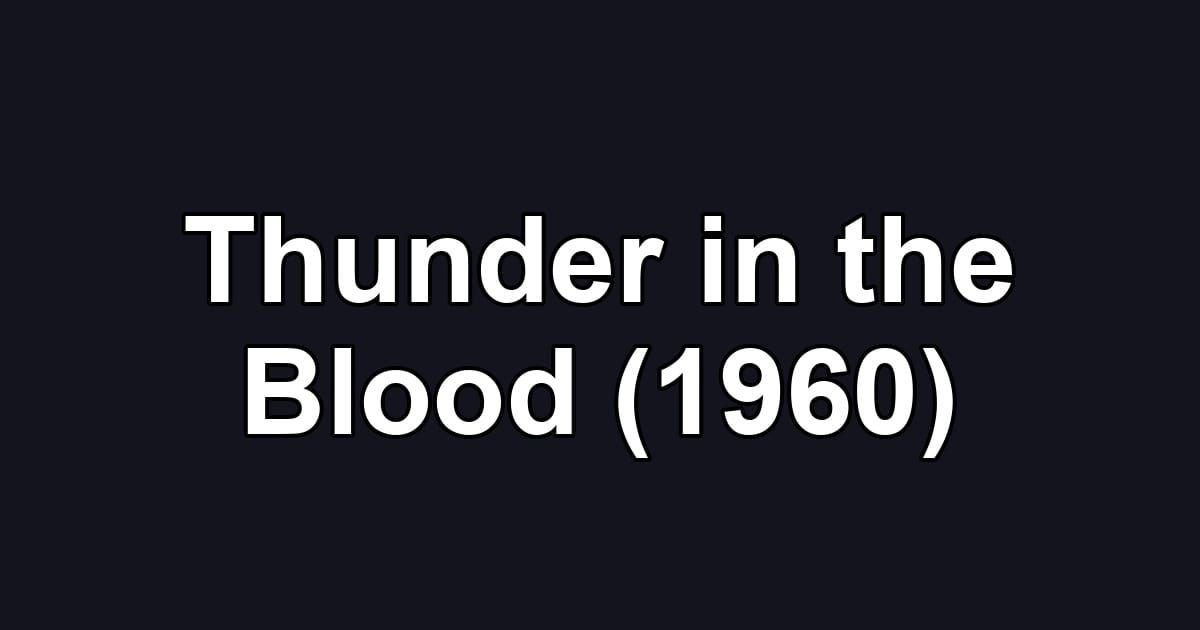 Thunder in the Blood (1960)