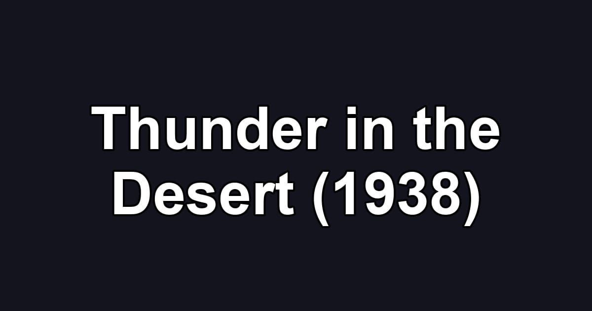 Thunder in the Desert (1938)