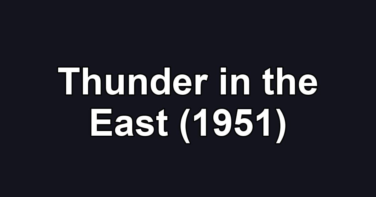 Thunder in the East (1951)