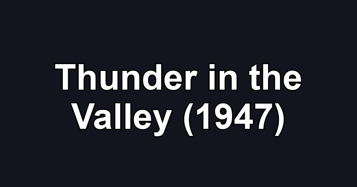 Thunder in the Valley (1947)
