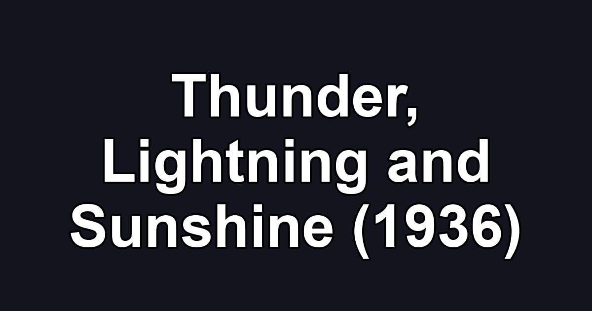 Thunder, Lightning and Sunshine (1936)