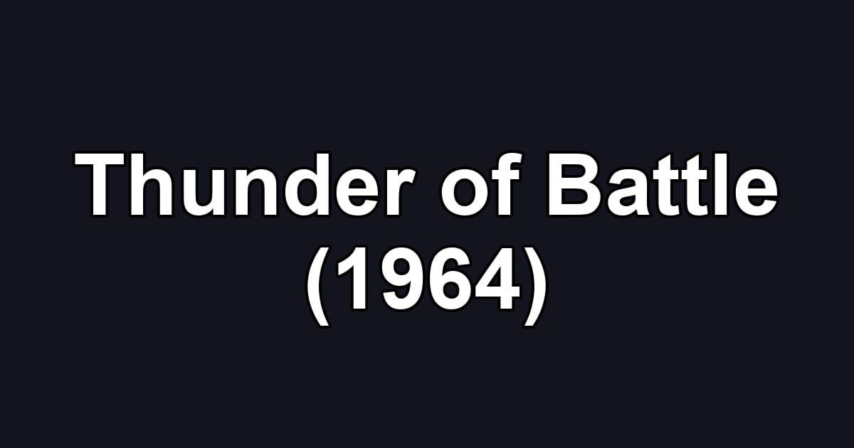 Thunder of Battle (1964)