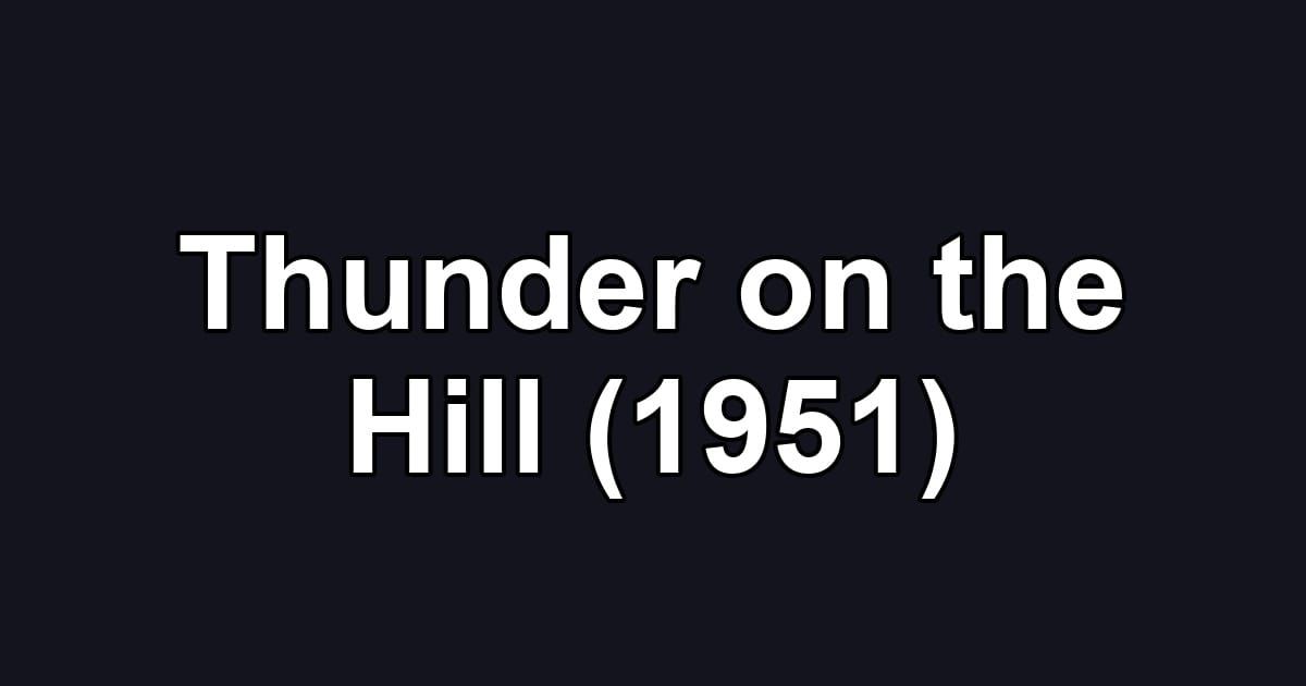 Thunder on the Hill (1951)