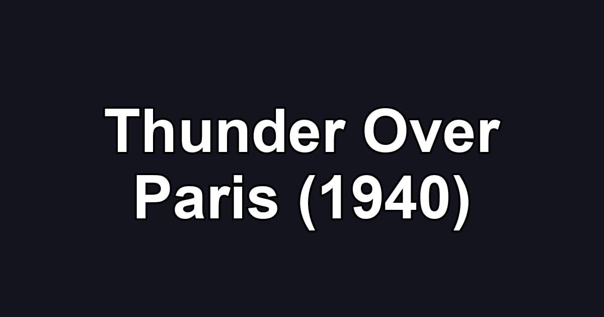 Thunder Over Paris (1940)