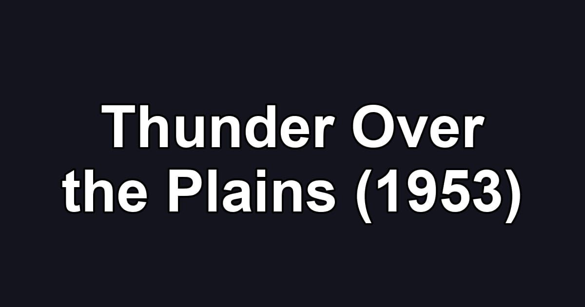 Thunder Over the Plains (1953)