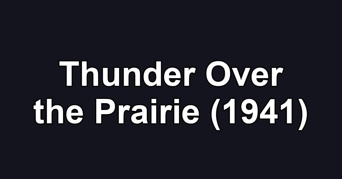 Thunder Over the Prairie (1941)
