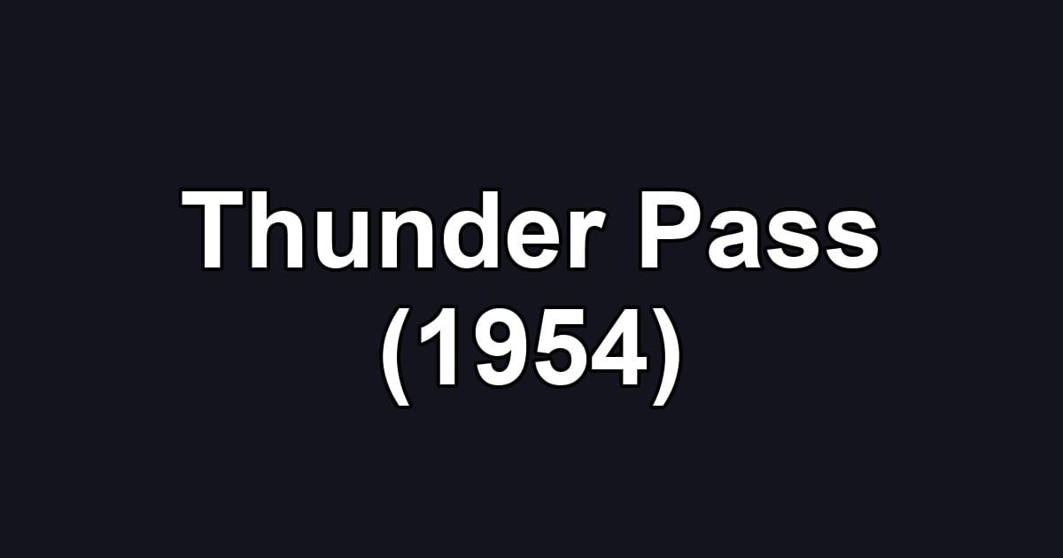 Thunder Pass (1954)