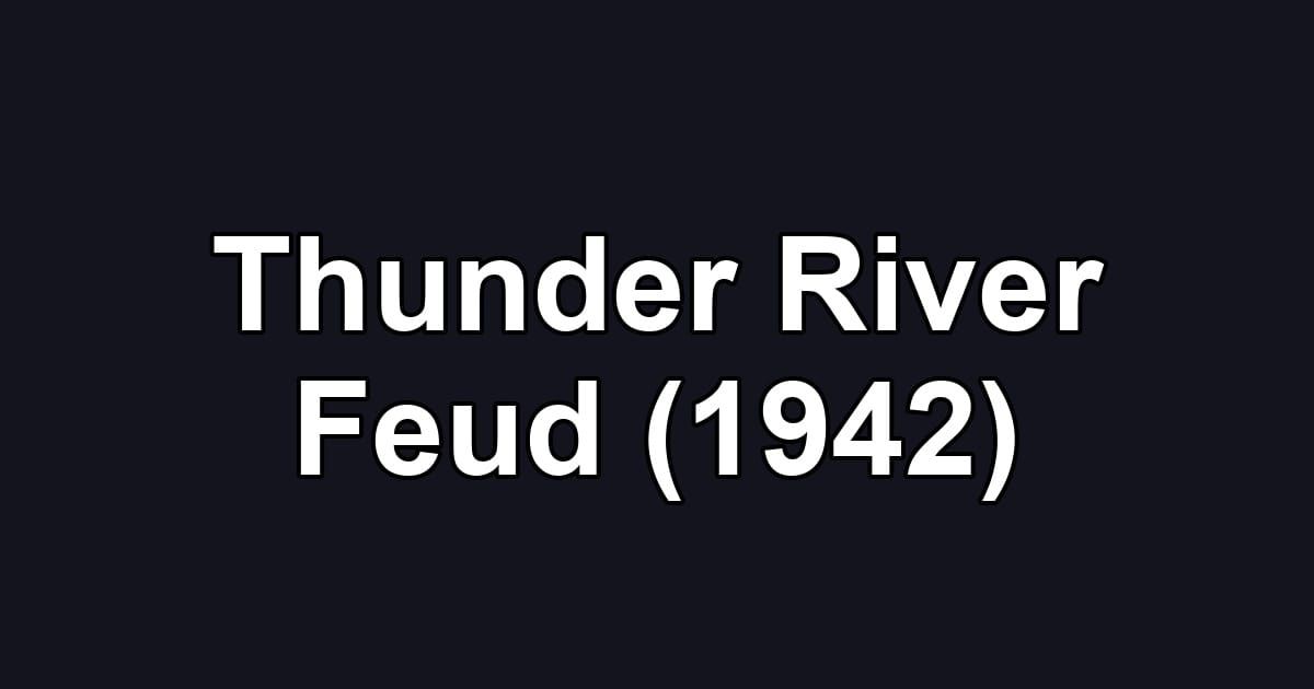 Thunder River Feud (1942)
