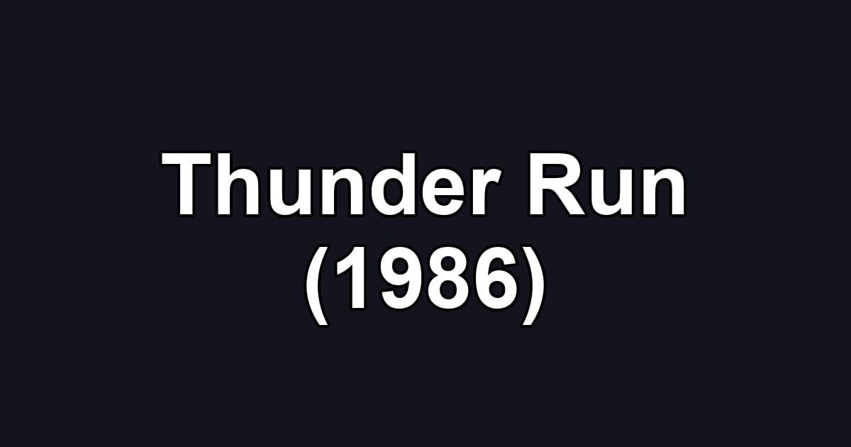 Thunder Run (1986)