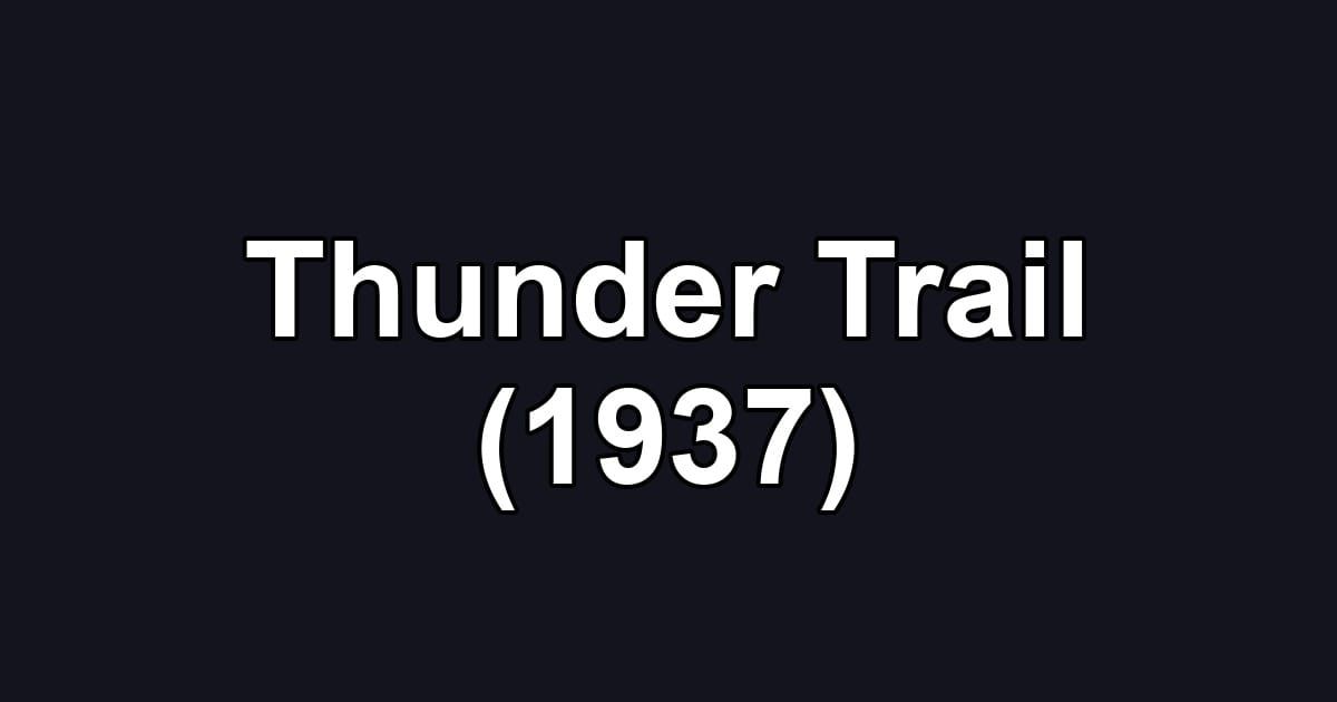 Thunder Trail (1937)