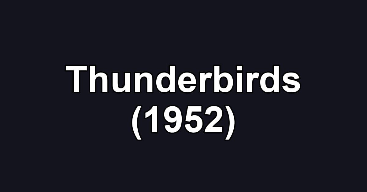 Thunderbirds (1952)