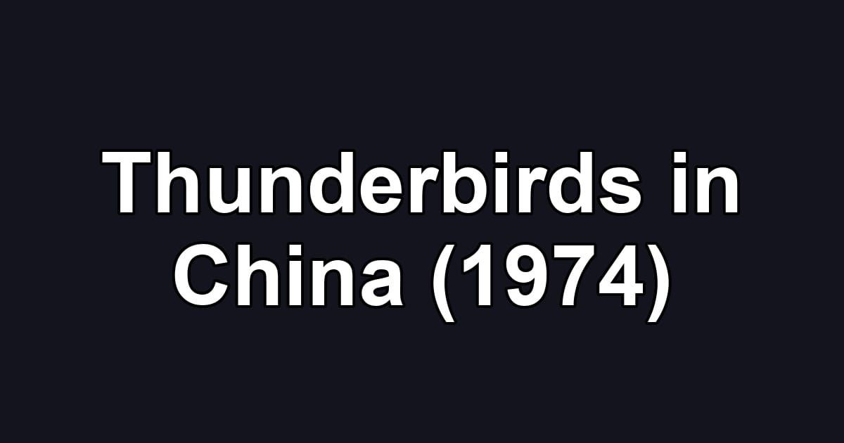 Thunderbirds in China (1974)