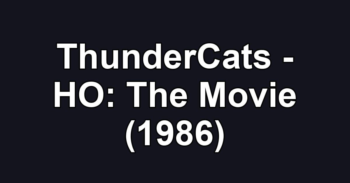 ThunderCats - HO: The Movie (1986)