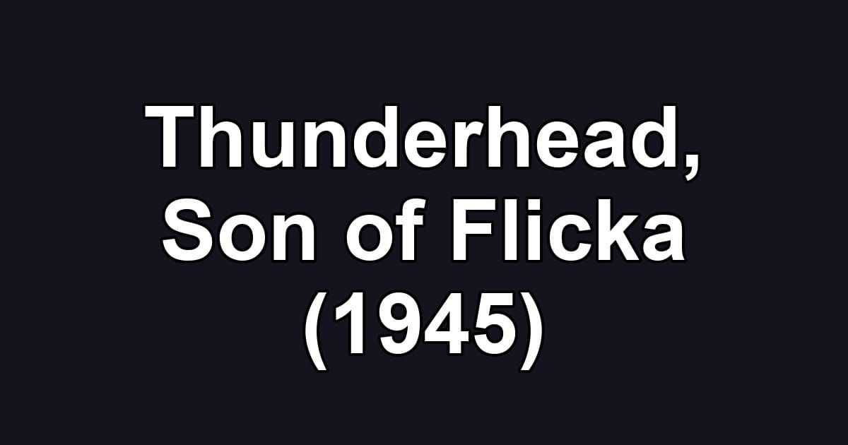 Thunderhead, Son of Flicka (1945)