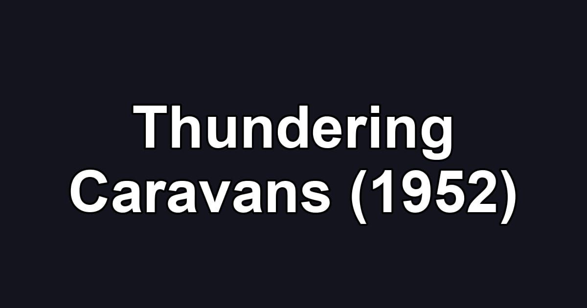 Thundering Caravans (1952)