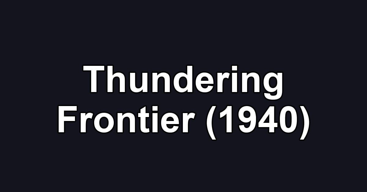Thundering Frontier (1940)