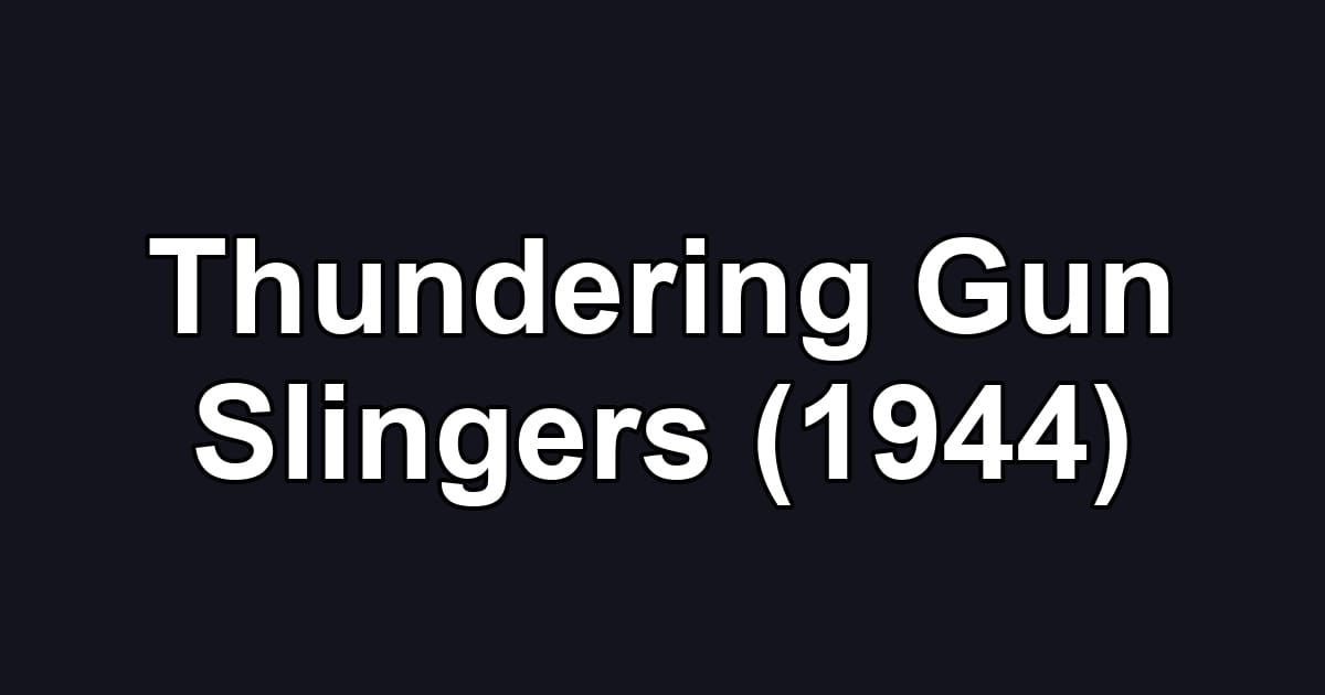 Thundering Gun Slingers (1944)
