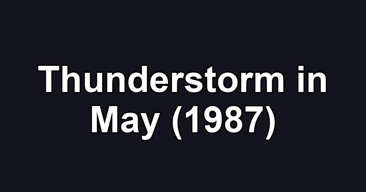Thunderstorm in May (1987)