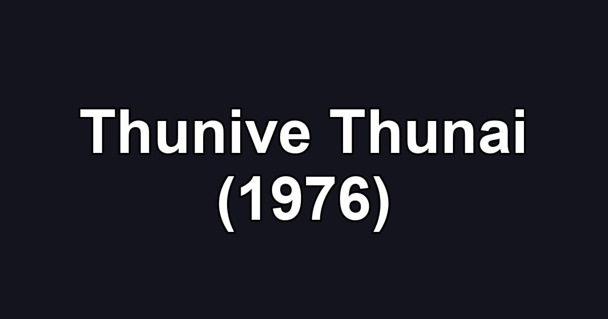 Thunive Thunai (1976)