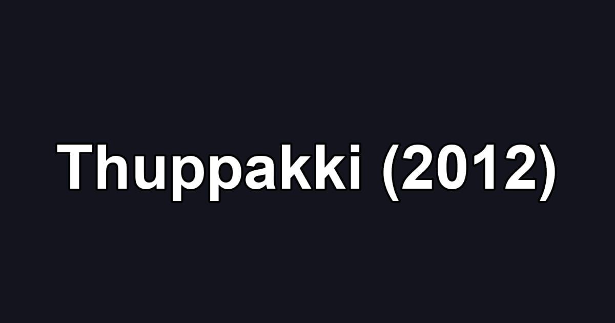 Thuppakki (2012)